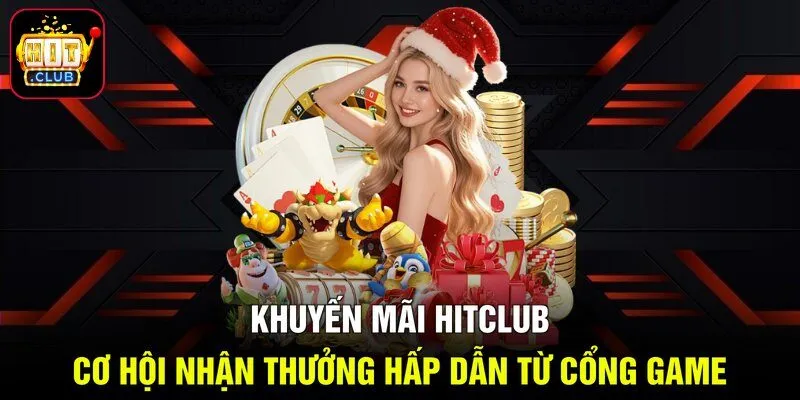 Khuyến Mãi Hitclub - Cơ Hội Nhận Thưởng Hấp Dẫn Từ Cổng Game