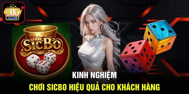 Kinh nghiệm chơi sicbo hiệu quả cho khách hàng