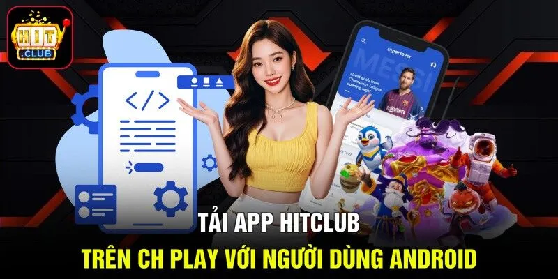 Tải app Hitclub trên CH Play với người dùng Android